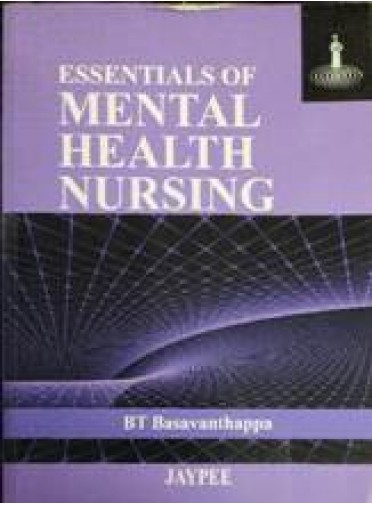 Essentials of Mental Health Nursing by B.T. Basavanthappa