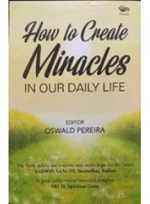 How To Create Miracles In Our Daily Life