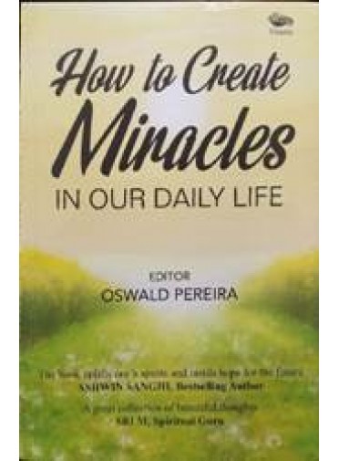 How To Create Miracles In Our Daily Life