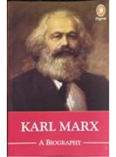 Karl Marx A Biography