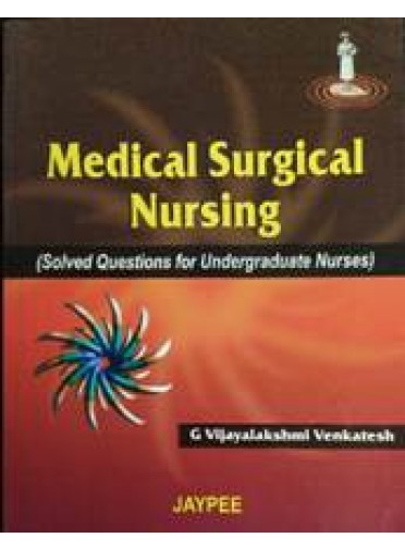 Medical Surgical Nursing (Solved Questions for Undergaduate Nurses)