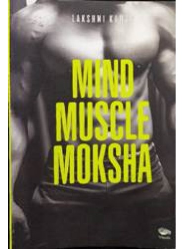 Mind Muscle Moksha