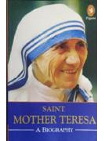 Saint Mother Teresa A Biography