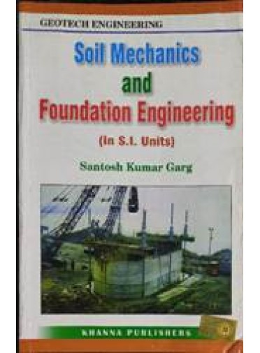 Soil Mechanics And Foundation Engineering (In S.I. Units)